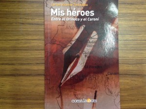 Mis heroes entre el Orinoco y el Caroní